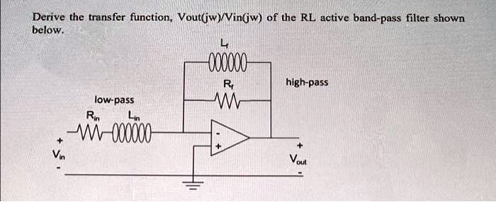Derive the transfer function, Vout(jw)/Vin(jw) of the RL active band ...