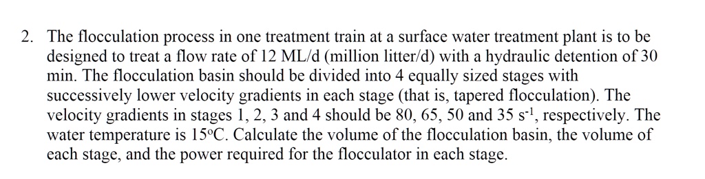 SOLVED: The flocculation process in one treatment train at a surface ...