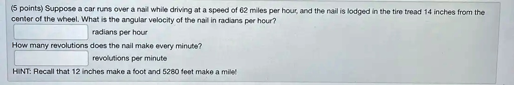 SOLVED: (5 points) Suppose a car runs over a nail while driving at a ...