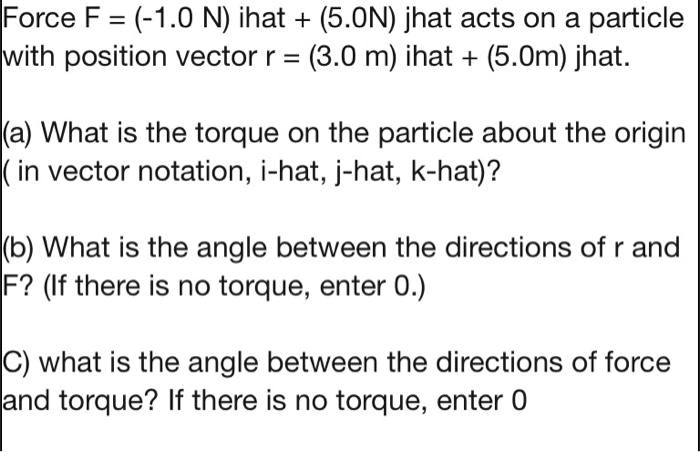 SOLVED: FForce F = (-1.0 N) Ihat + (5.ON) Jhat Acts On A Particle With ...