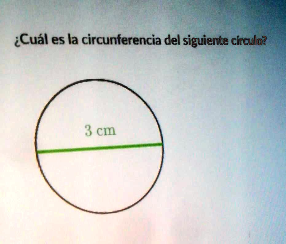 SOLVED: ¿Cuál es la circunferencia del siguiente círculo? iCuál es la ...