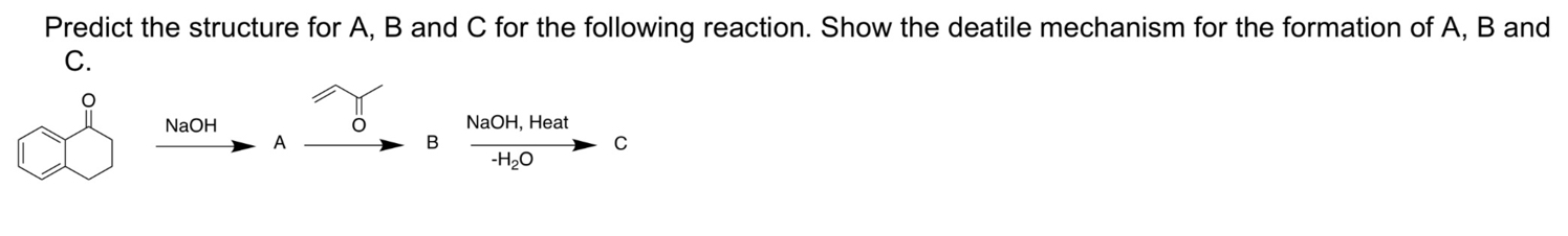 Predict the structure for A, B and C for the following...