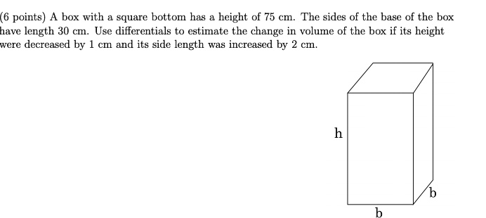 Solved:(6 Points) Box With Square Bottom Has Height Of 75 Cm The Sides 