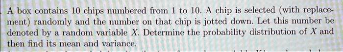 A box contains 10 chips numbered from 1 to 10. A chip is selected (with ...