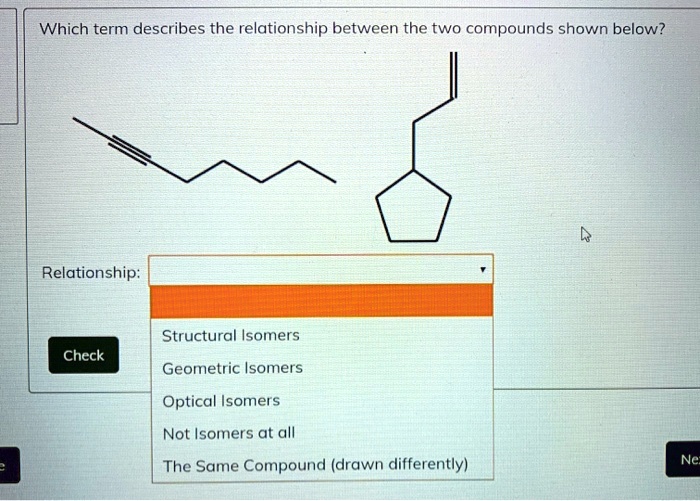 Solved Which Term Describes The Relationship Between The Two Compounds Shown Below