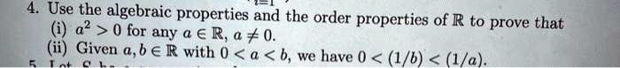 SOLVED: 4. Use the algebraic properties and the order properties of R ...