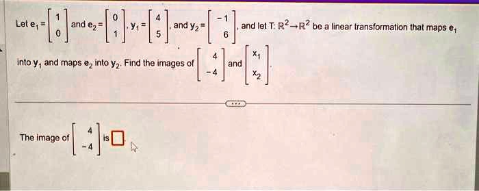 Let e and y be vectors, and let TR2-R2 be a linear transformation that ...