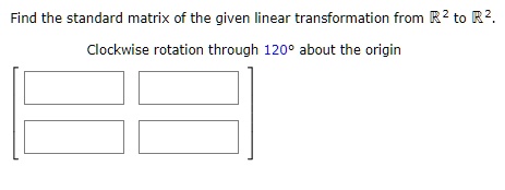 SOLVED: Find the standard matrix of the given linear transformation ...