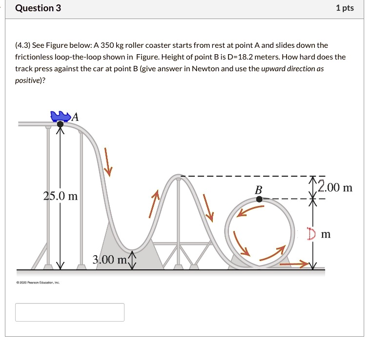SOLVED:Question 3 1pts (4.3) See Figure below: A 350 kg roller coaster ...