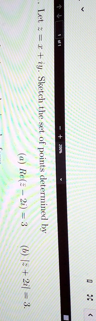 Let z = x + iy. Sketch the set of points determined by
(a) Re(z - 2i) = 3
(b) |z̅ + 2i| = 3.