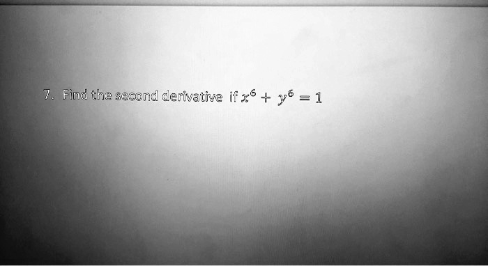 find the second cerivative if 6 36 1 51715