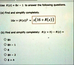 use rx8x 1 to answer the following questions a find and simplify completely 16x rx2 b find and simplify completely rc h rc 8 h 8h 1 8 8h 2 8 h 55323
