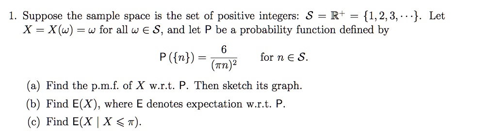 Solved Suppose The Sample Space Is The Set Of Positive Integers 8 Rt 1 2 3 Let X X W W For All W A S And Let P Be Probability Function