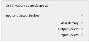 SOLVED: Disk drives can be considered as Input and Output Devices Main ...