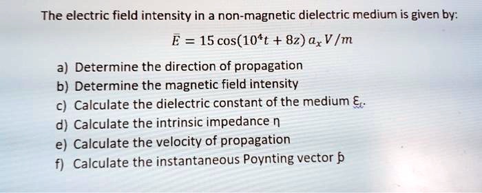 SOLVED: The electric field intensity in a non-magnetic dielectric ...