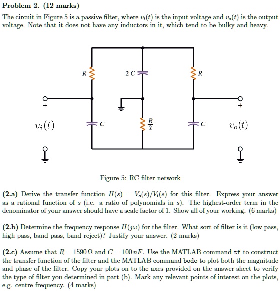 problem 2 12 marks the circuit in figure 5 is a passive filter where vt ...