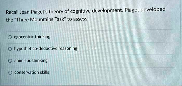 SOLVED Recall Jean Piaget s theory of cognitive development