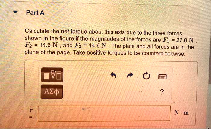 [GET ANSWER] part a calculate the net torque about this axis due to the ...