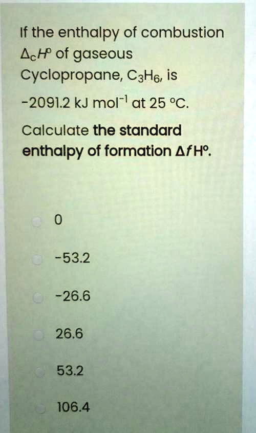 Solved If The Enthalpy Of Combustion Hf Of Gaseous Cyclopropane