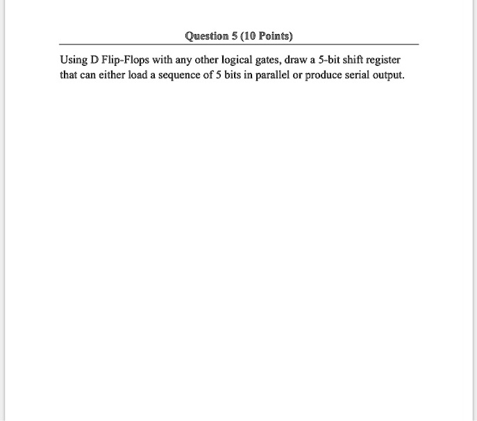 SOLVED: Question 5 (10 Points) Using D Flip-Flops with any other ...