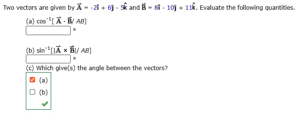 SOLVED: Two Vectors Are Given By A = -2i + 6j - 5k And B = 8i - 10j ...