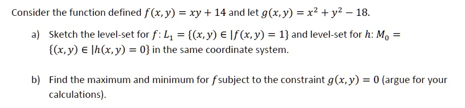 SOLVED: Consider the function defined f(x, y) = xy + 14 and let g(x, y ...