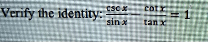 verify the identity 59 505 e 1 sin tanexi 51026