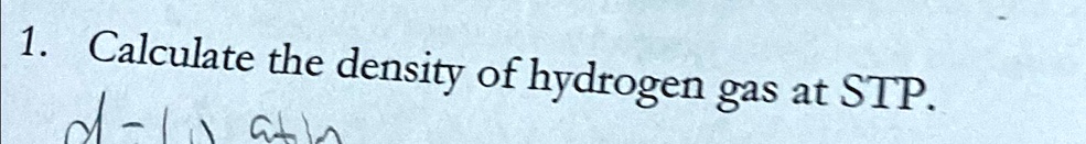 Solved Calculate The Density Of Hydrogen Gas At Stp 1calculate The Density Of Hydrogen Gas At Stp 0238