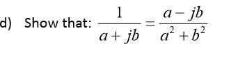 SOLVED: a = jb d) Show that: a + jb a? + b?