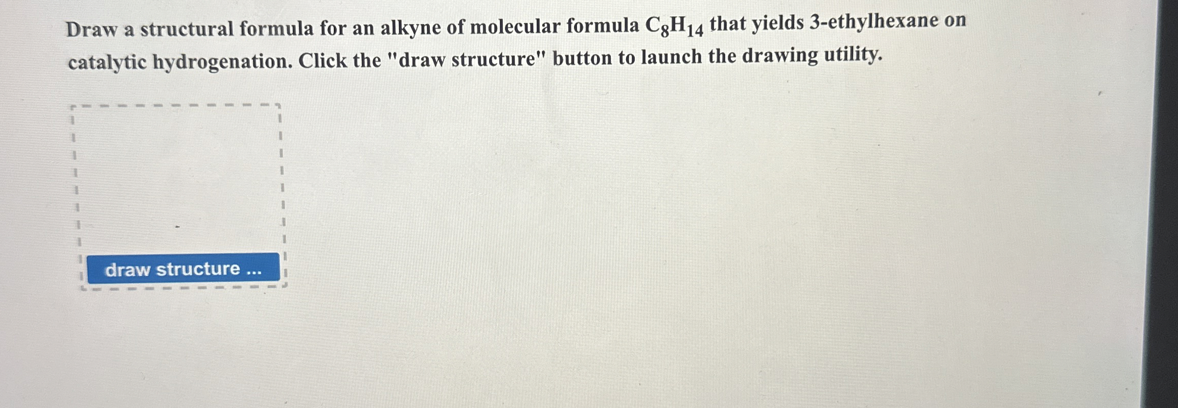 Draw a structural formula for an alkyne of molecular formula C8H14 that ...