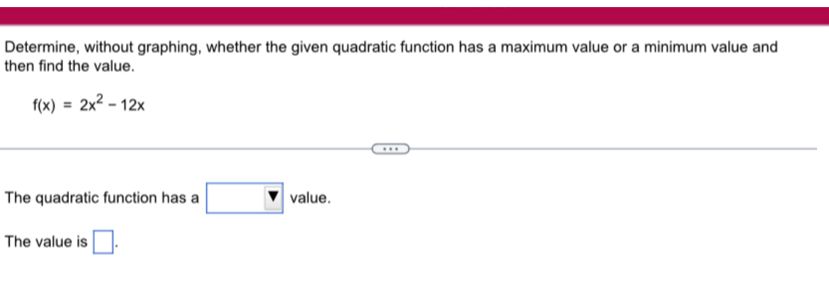 Determine, without graphing, whether the given quadratic function has a ...