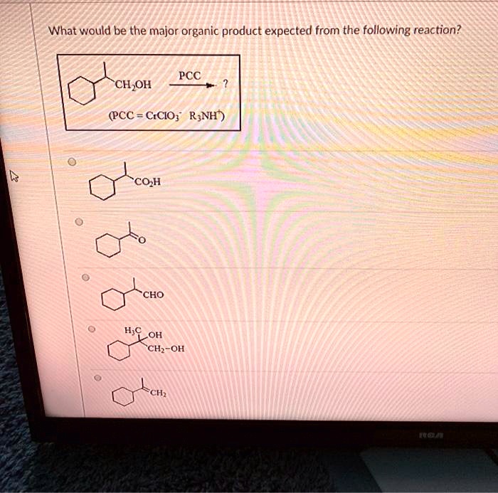 Solved What Would Be The Major Organic Product Expected From The Following Reaction Pcc Ch Oh Pcc Ccio R Nh Coh Cho H E Oh Chz Oh