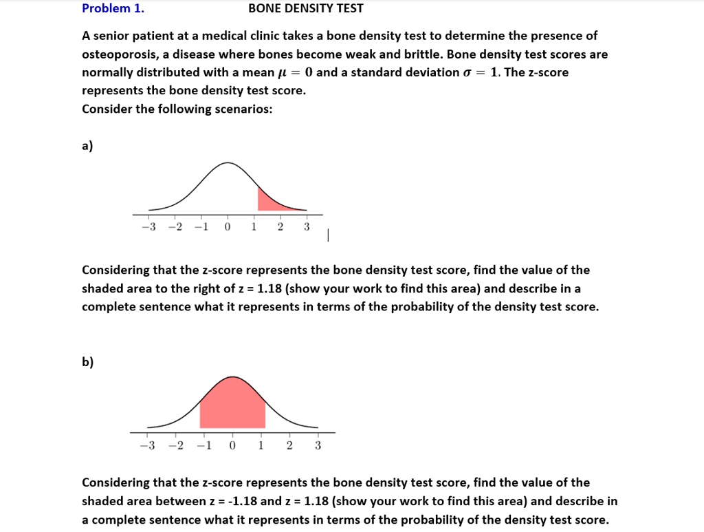 SOLVED Problem 1 BONE DENSITY TEST A senior patient at a medical