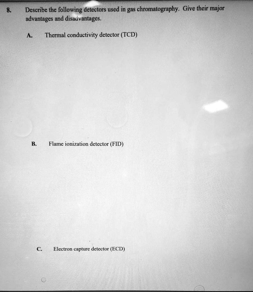 SOLVED Describe the following detectors used in gas chromatography