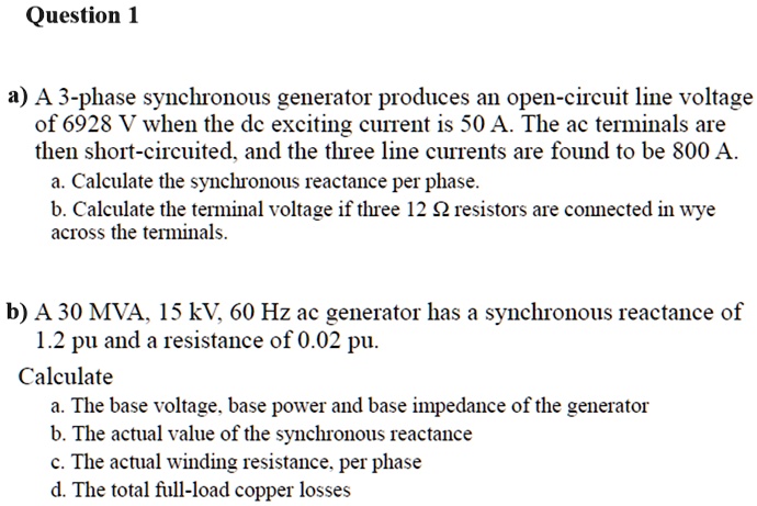 SOLVED: Question 1 a) A 3-phase synchronous generator produces an open ...