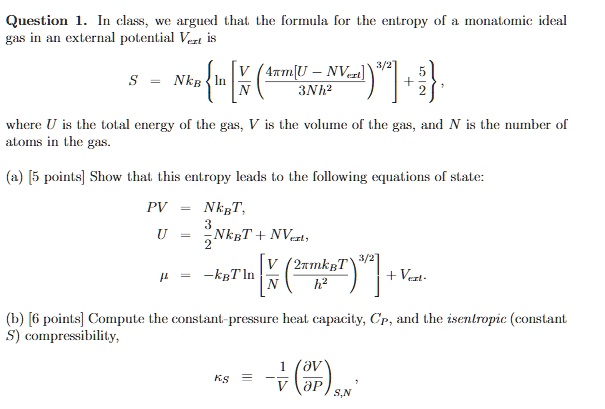 Solved Question In Elass Arguexl Thal Lhe Loriula Or The Entropy O Iiioiill Iilic Icleal Ga5 Il Il Exlertal Polenlial Vert Is Axm U Nva 3nh Nkb Where U Is The Tolal Energy O Solved Question In Elass Arguexl Thal Lhe Loriula Or The Entropy O Iiioiill Iilic Icleal Ga5 Il Il Exlertal Polenlial Vert Is Axm U Nva 3nh Nkb Where U Is The Tolal Energy O