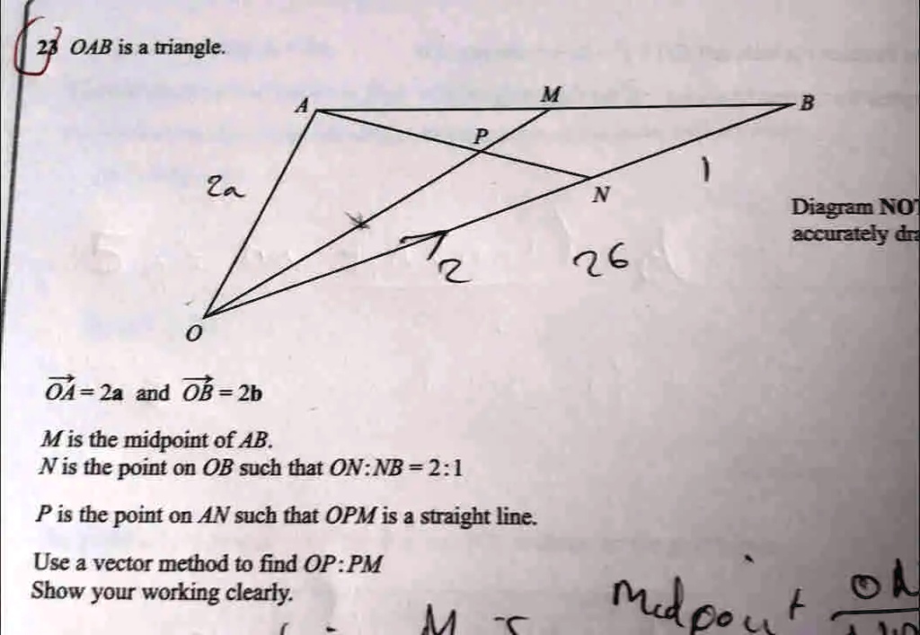 SOLVED: OAB is a triangle. M B Za N Diagram NO accurately. O4 = 2a and ...