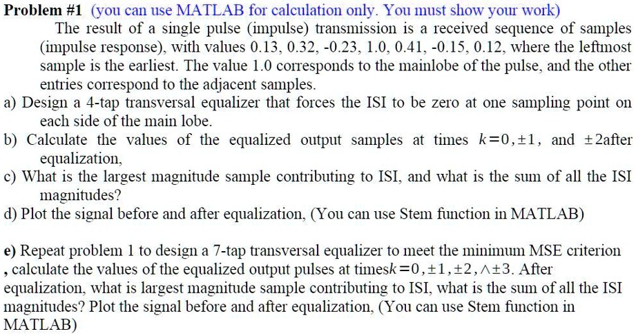 SOLVED: Problem #1 (You can use MATLAB for calculation only. You must ...