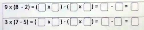 9 ×(8 - 2) = (×) - (×) = - = 3 ×(7 - 5) = (×) - (×) = - = 