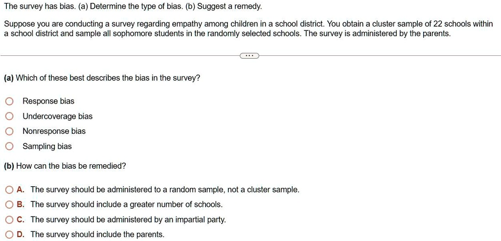 SOLVED: The Survey Has Bias.a)Determine The Type Of Bias.(b)Suggest A ...