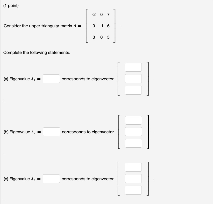 SOLVED:point) 0 Consider The Upper-triangular Matrix A = -1 Complete ...