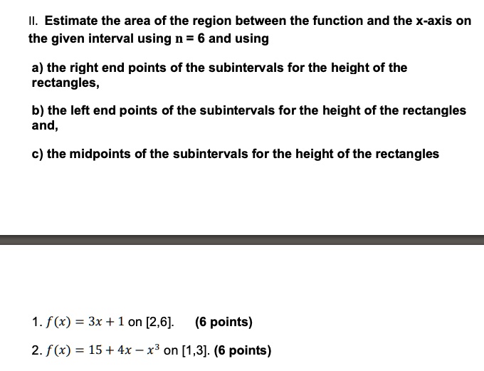 SOLVED: Estimate The Area Of The Region Between The Function And The X ...