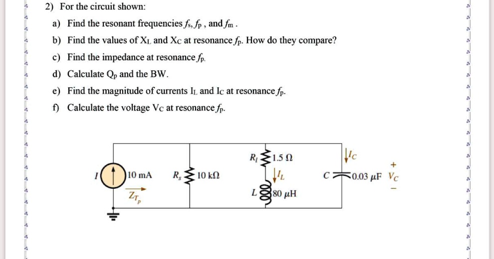 SOLVED For the circuit shown Find the resonant frequencies fs, fp