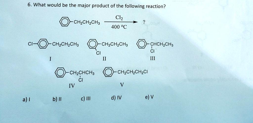 SOLVED: 6. What would be the major product of the following reaction ...