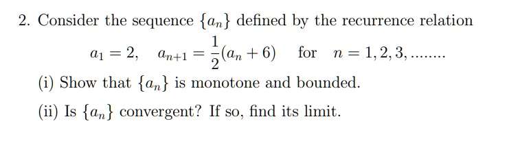 2. Consider the sequence an defined by the recurrence relation a1 =2 ...