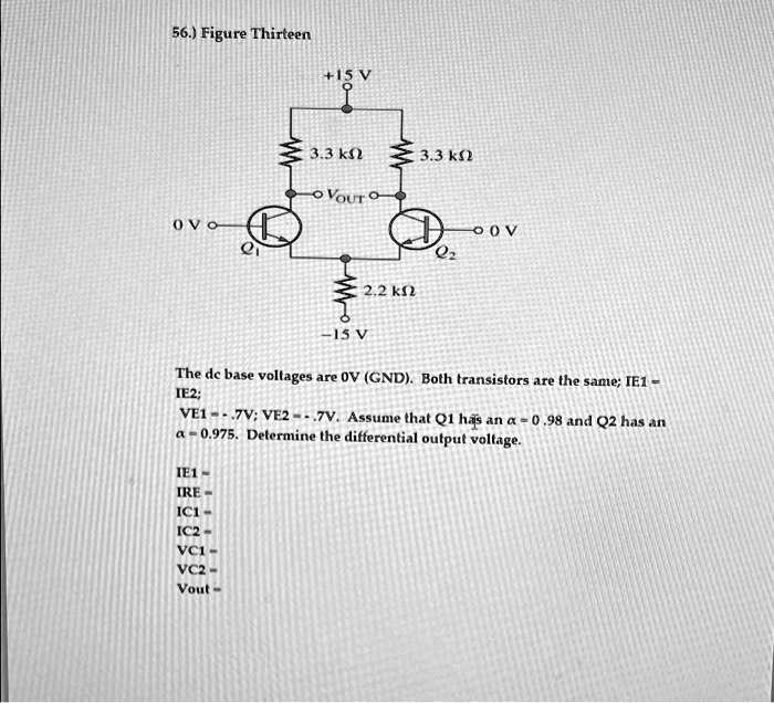 SOLVED: Figure Thirteen +15V 3.3k 3.3k OVOUR0 OVC 2.2k0 15V The dc base ...