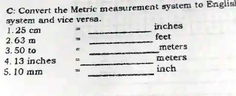 SOLVED Convert the Metric measurement system to English system