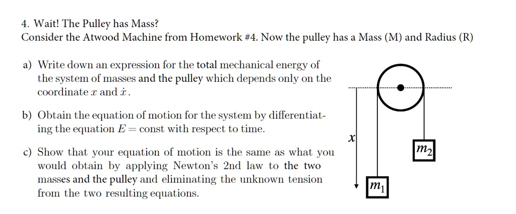 texts 4 wait the pulley has mass consider the atwood machine from homework 4 now the pulley has a mass m and radius r a write down an expression for the total mechanical energy of the system 97558