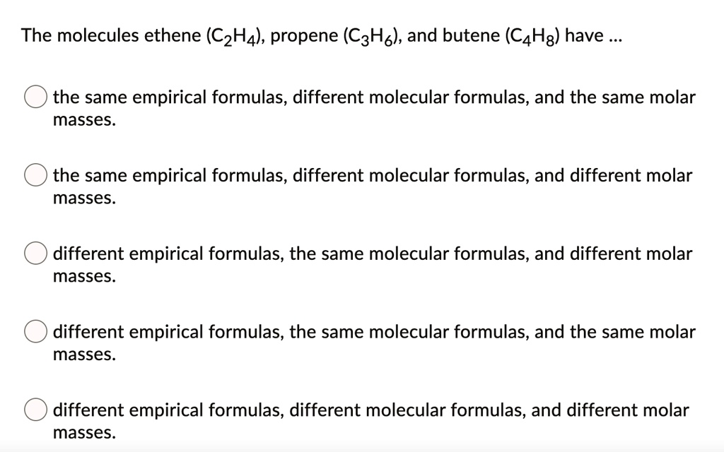 SOLVED The molecules ethene C2H4 propene C3H6 and butene