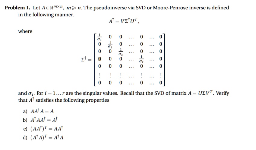 SOLVED: Problem 1. Let A âˆˆ Rmxn, m > n. The pseudoinverse, via SVD or ...